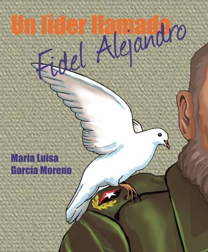 Portada del libro Un líder llamado Fidel Alejandro, de la Casa Editorial Verde Olivo. Autor: Juventud Rebelde Portada del libro Un líder llamado Fidel Alejandro, de la Casa Editorial Verde Olivo. Autor: Juventud Rebelde